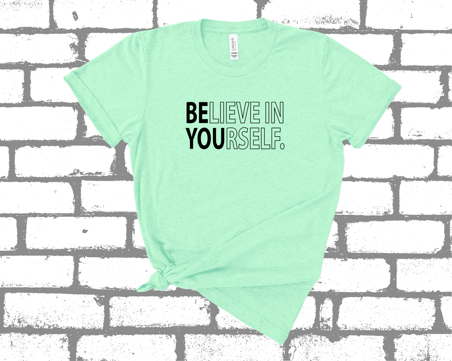 BELIEVE IN YOURSELF SHIRT