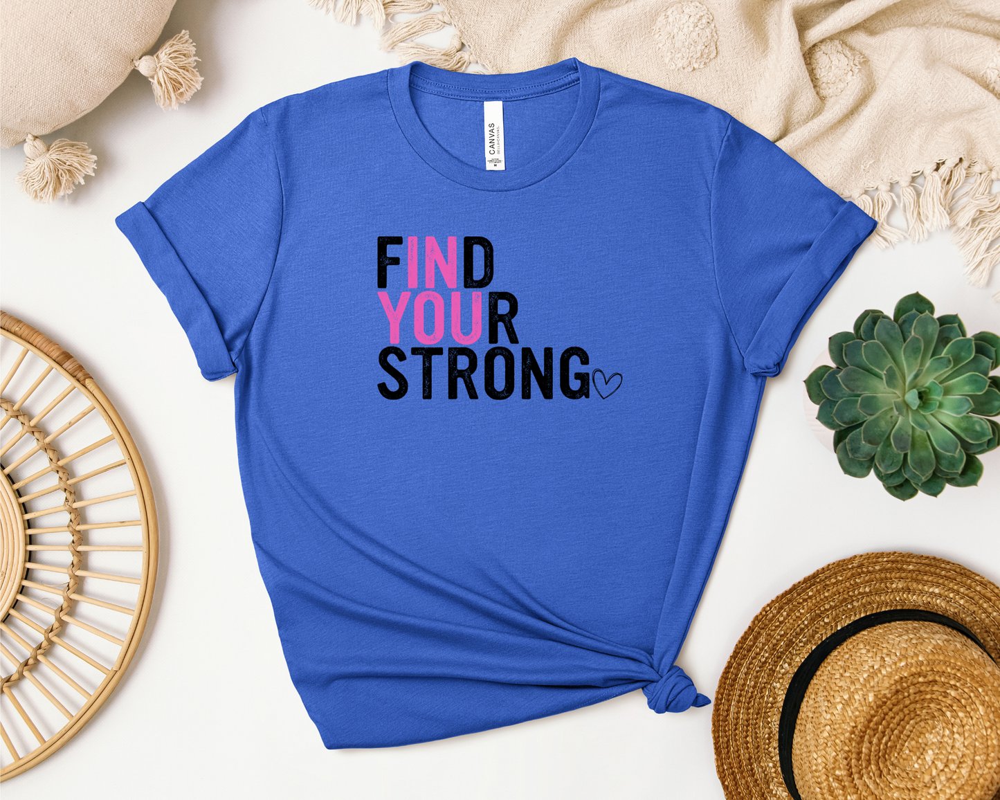 FIND YOUR STRONG IN YOU SHIRT