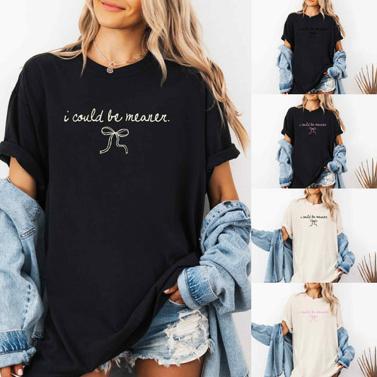 *NEW* I COULD BE MEANER CC SHIRT