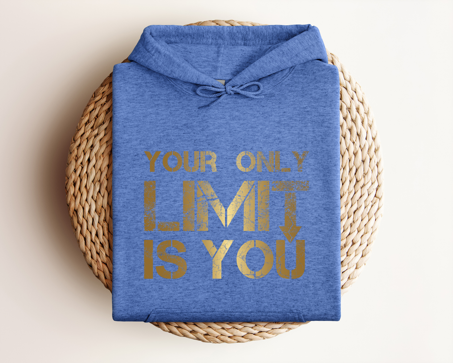 *NEW* YOUR ONLY LIMIT IS YOU HOODIE