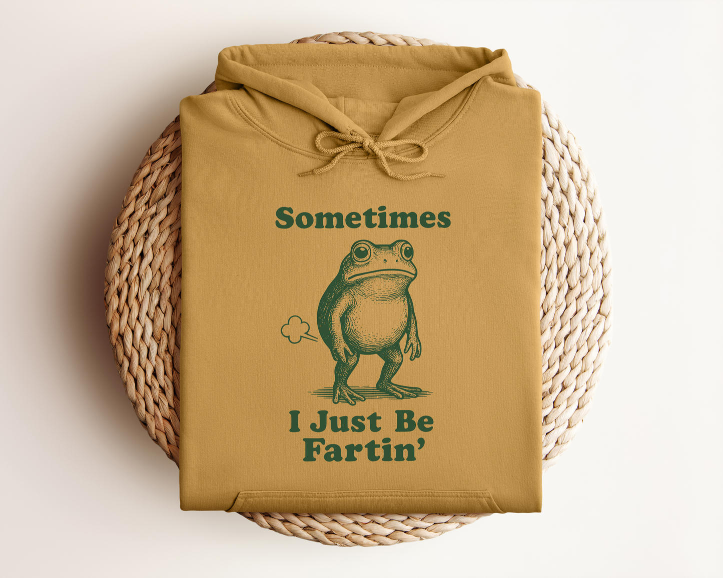 SOMETIMES I JUST BE FARTI'N HOODIE