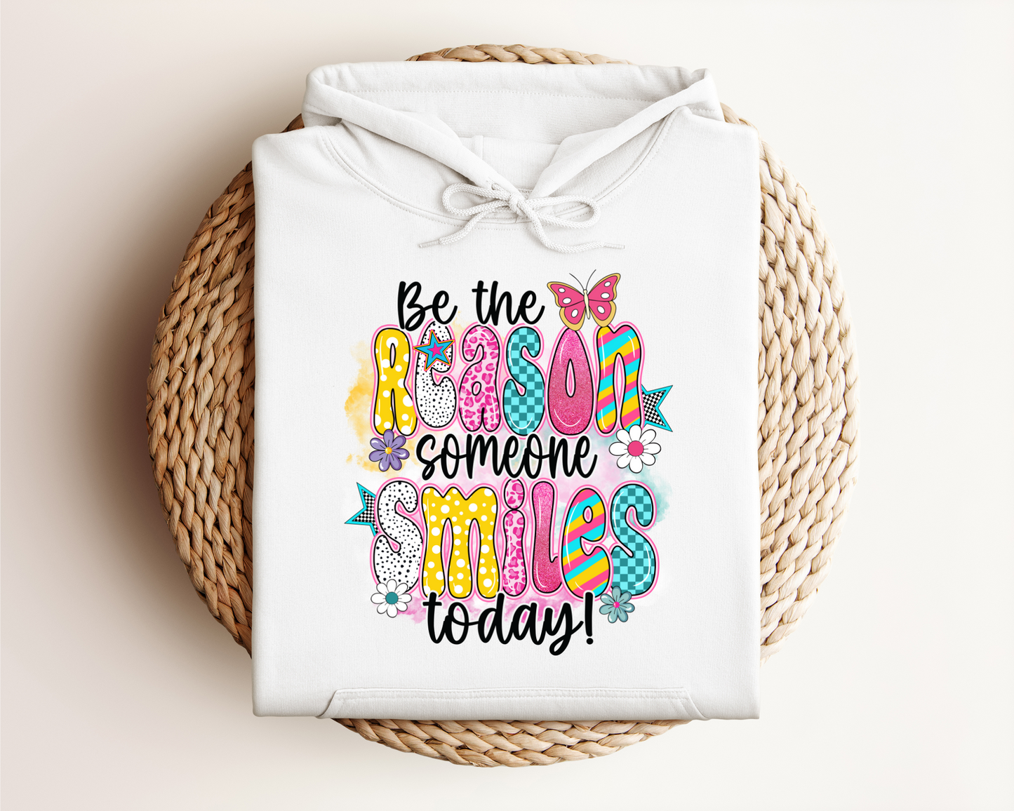BE THE REASON SOMEONE SMILES TODAY HOODIE