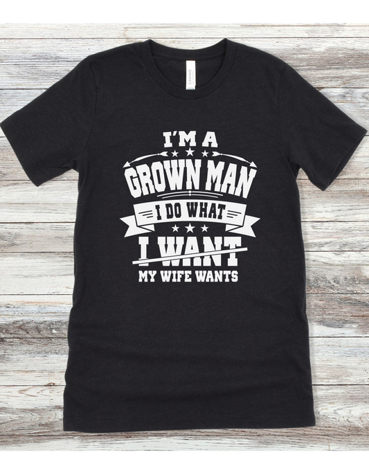 IM A GROWN MAN SHIRT