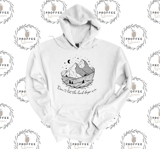 DON'T LET THE HARD DAYS WIN HOODIE