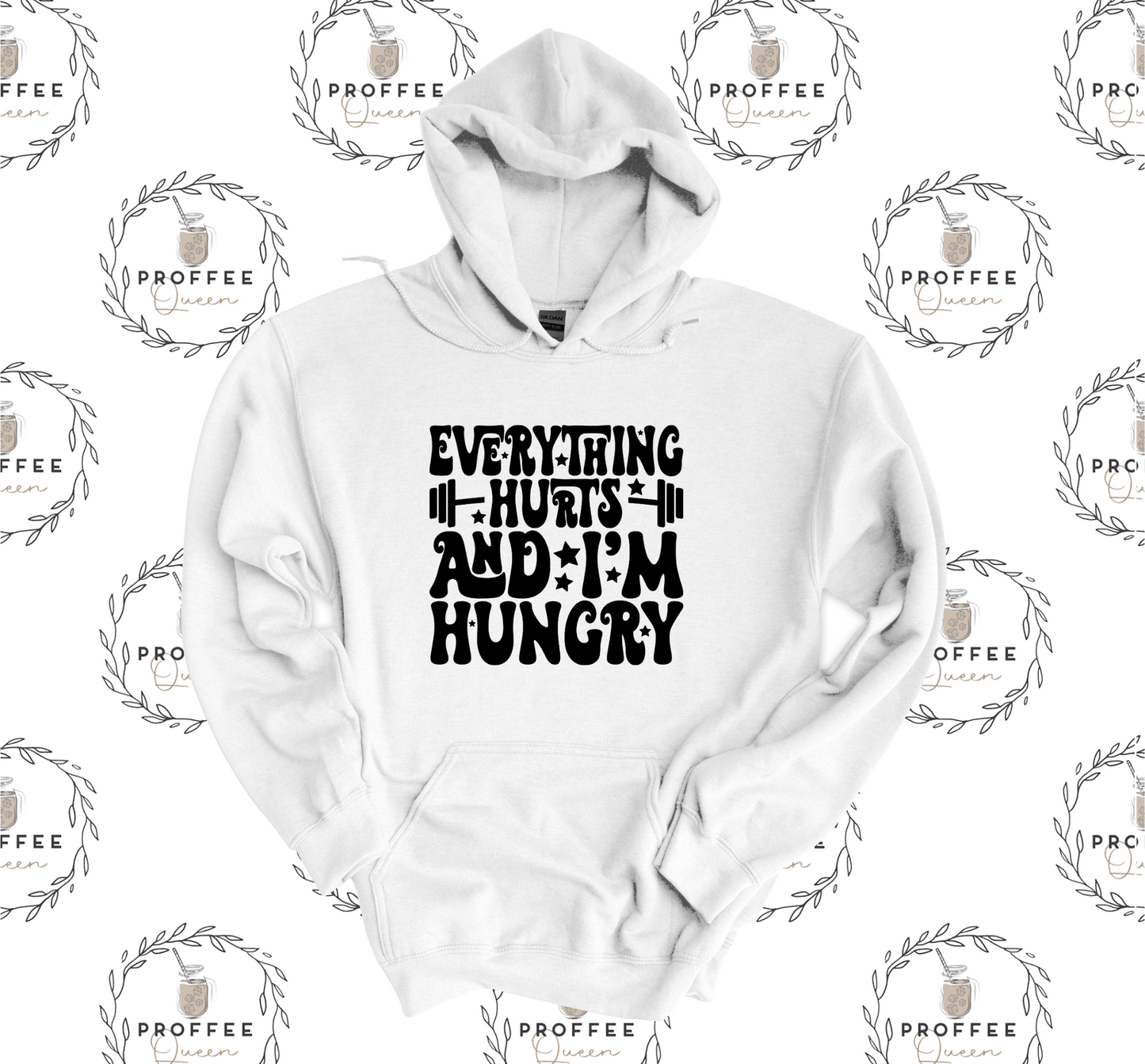 EVERYTHING HURTS AND IM HUNGRY HOODIE