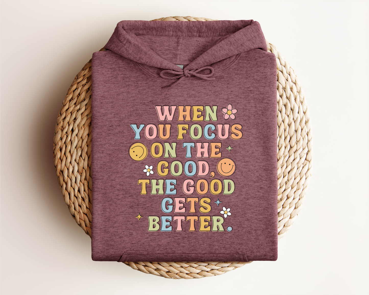 WHEN YOU FOCUS ON THE GOOD HOODIE