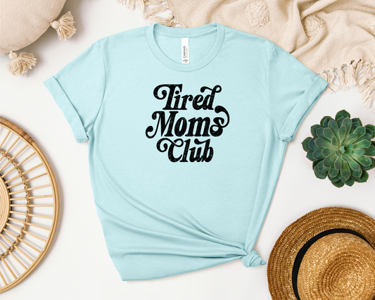 TIRED MOMS CLUB SHIRT
