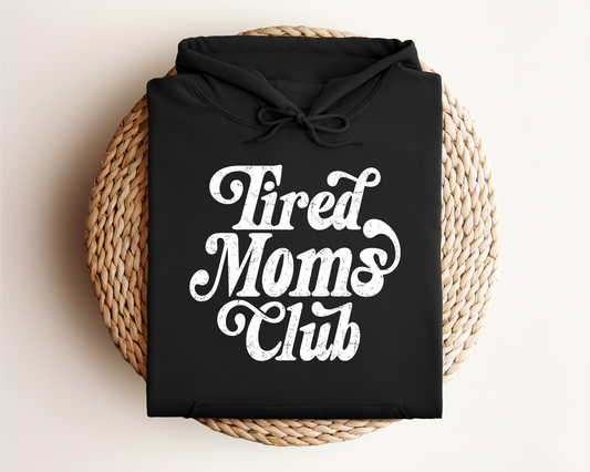 TIRED MOMS CLUB HOODIE