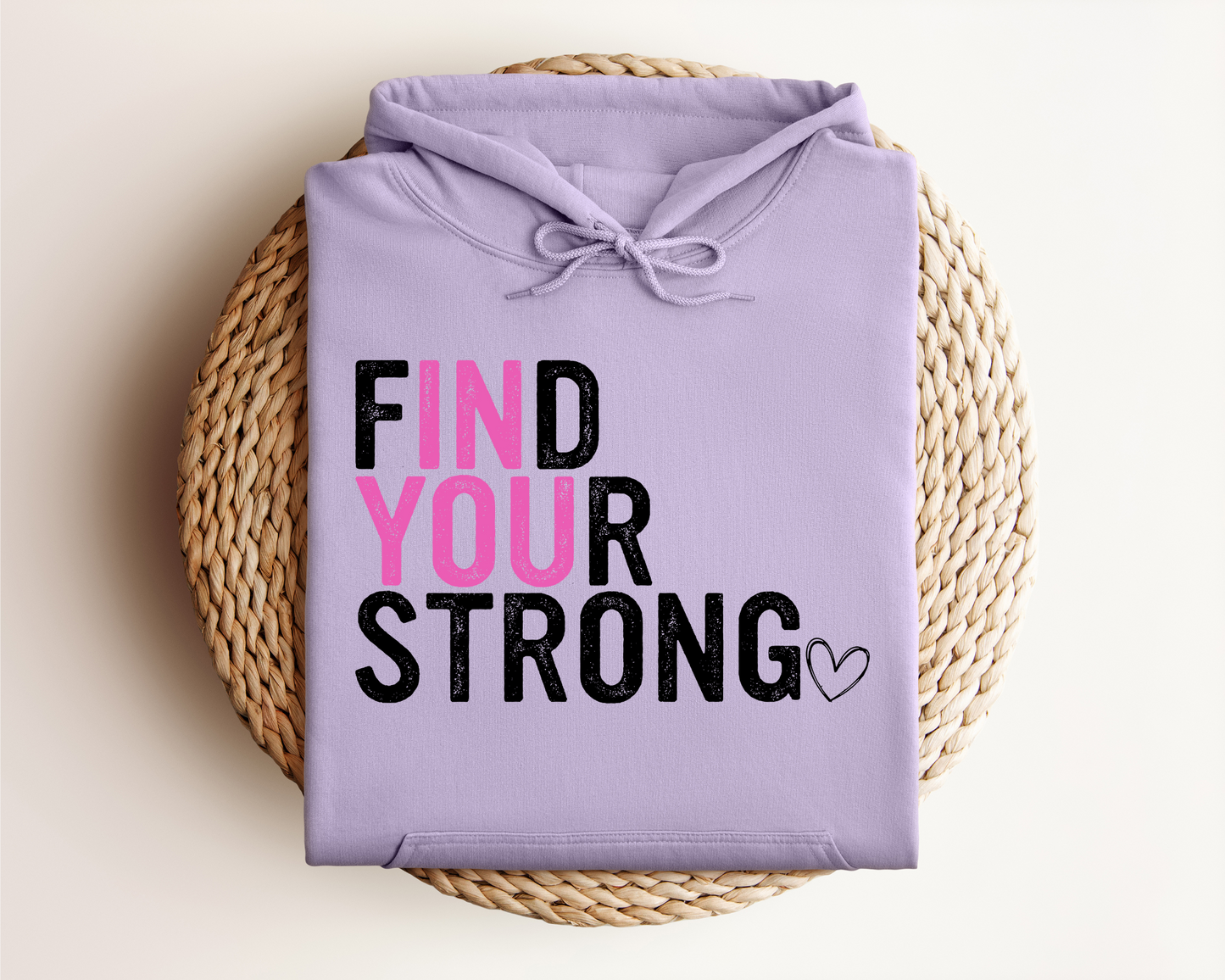 FIND YOUR STRONG IN YOU HOODIE