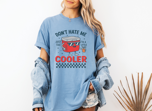*NEW* DON'T HATE ME JUST CUZ I'M A LITTLE COOLER CC SHIRT
