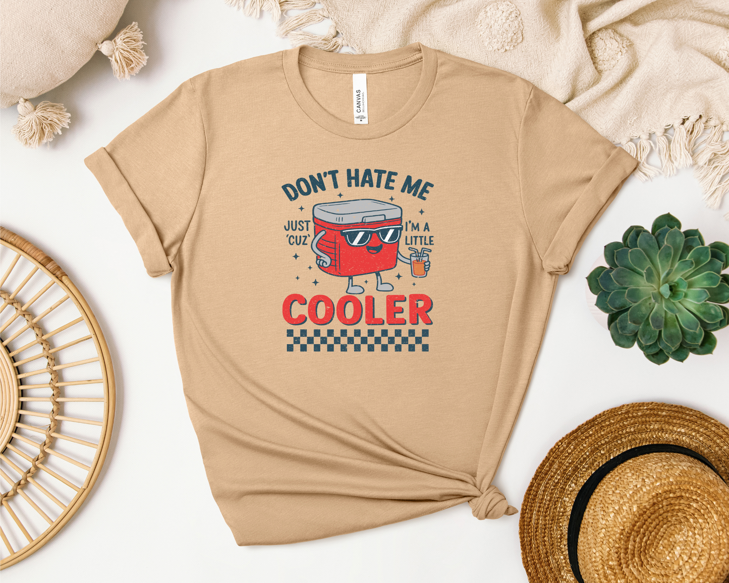 *NEW* DON'T HATE ME JUST CUZ I'M A LITTLE COOLER SHIRT
