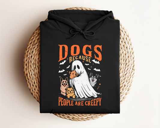 DOGS BECAUSE PEOPLE ARE CREEPY HOODIE