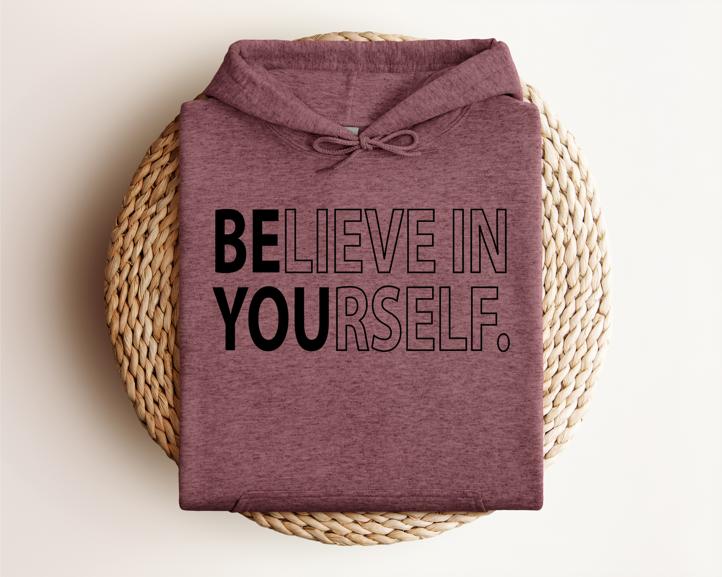 BELIEVE IN YOURSELF HOODIE