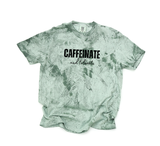 *NEW* CAFFEINATE AND TOLERATE CC SHIRT