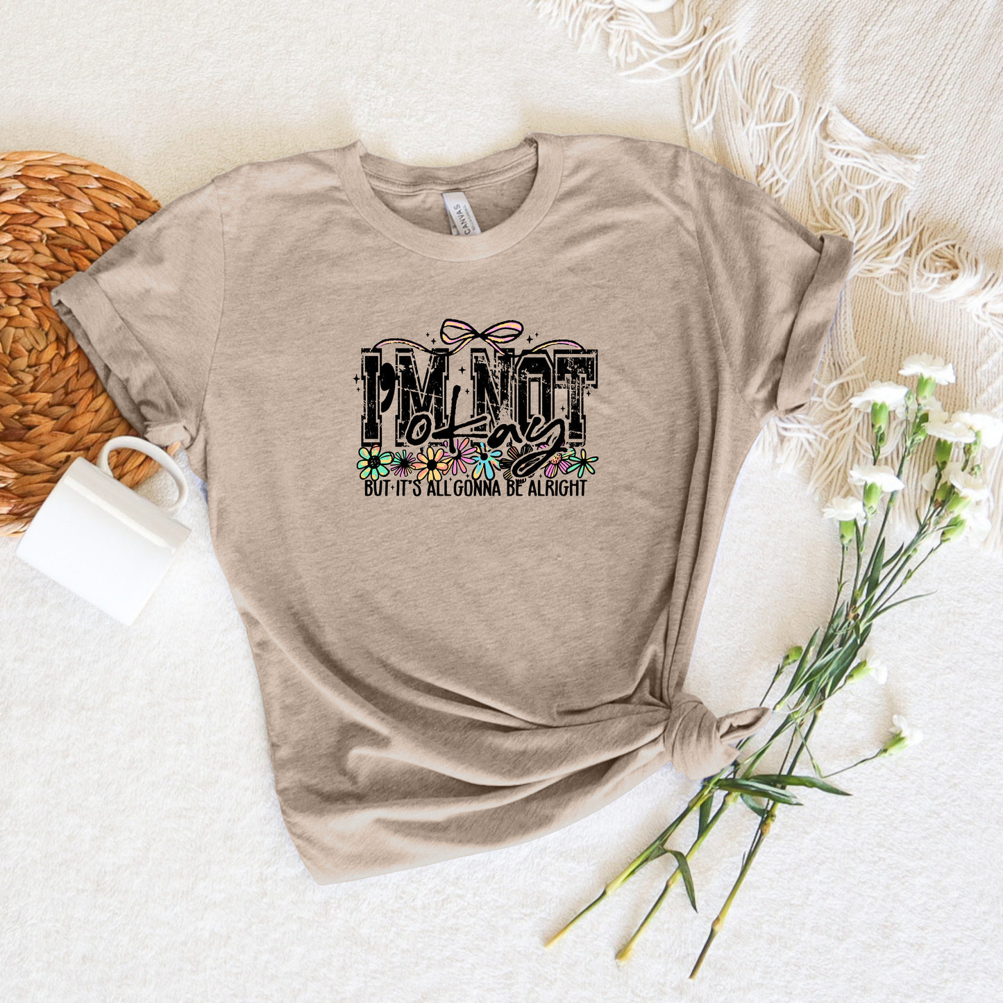 *NEW* I'M NOT OKAY BUT IT'S ALL GONNA BE ALRIGHT SHIRT