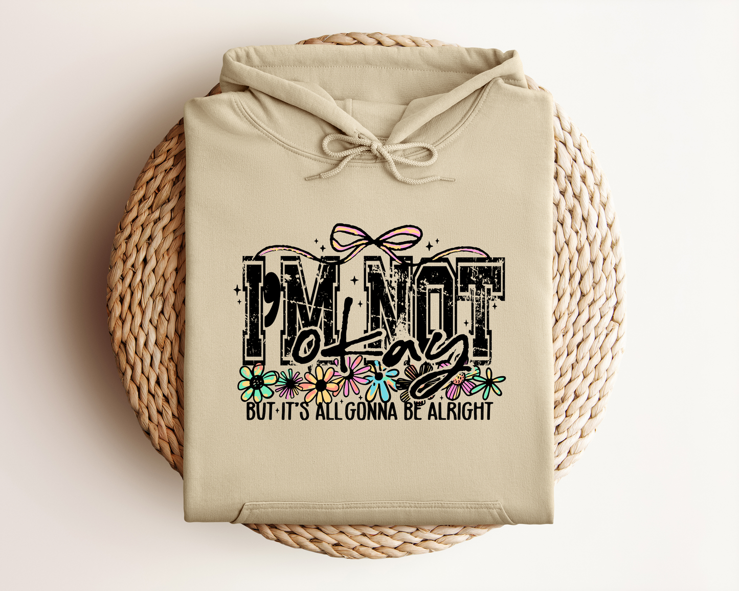 I'M NOT OKAY BUT IT'S ALL GONNA BE ALRIGHT HOODIE