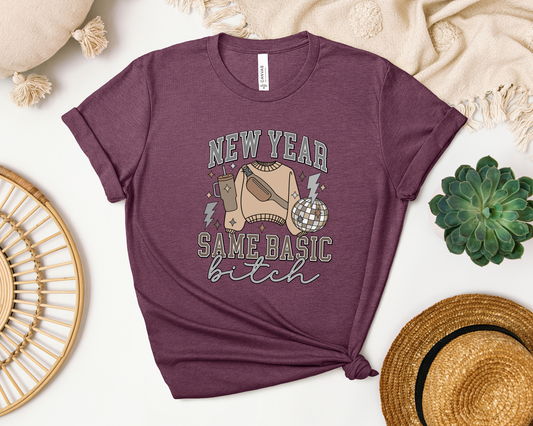 NEW YEAR SAME BASIC BITCH SHIRT
