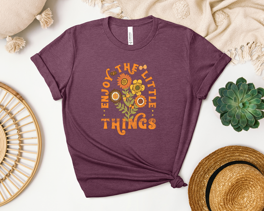 *NEW* ENJOY THE LITTLE THINGS SHIRT