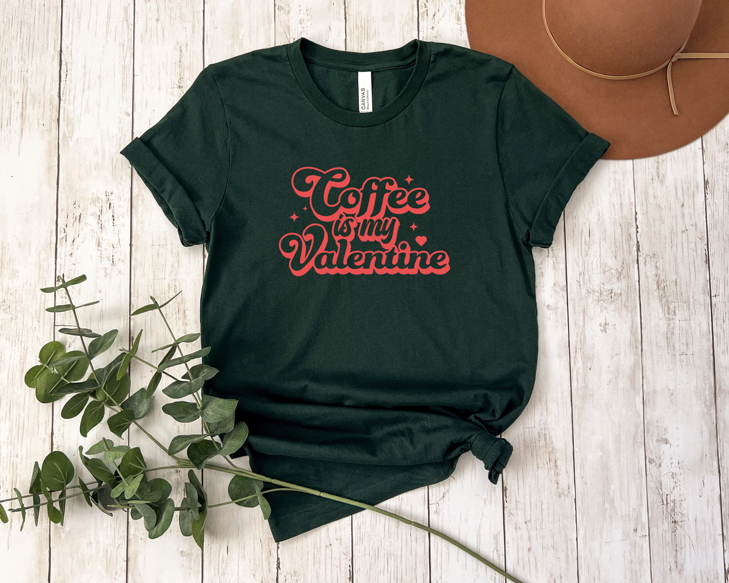 *NEW* COFFEE IS MY VALENTINE SHIRT