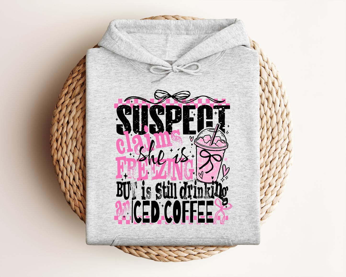 SUSPECT CLAIMS SHE IS FREEZING BUT IS STILL DRINKING ICED COFFEE HOODIE