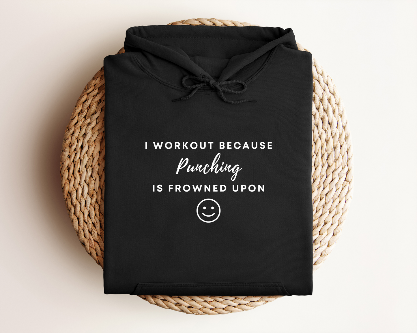 I WORKOUT BECAUSE PUNCHING IS FROWNED UPON HOODIE