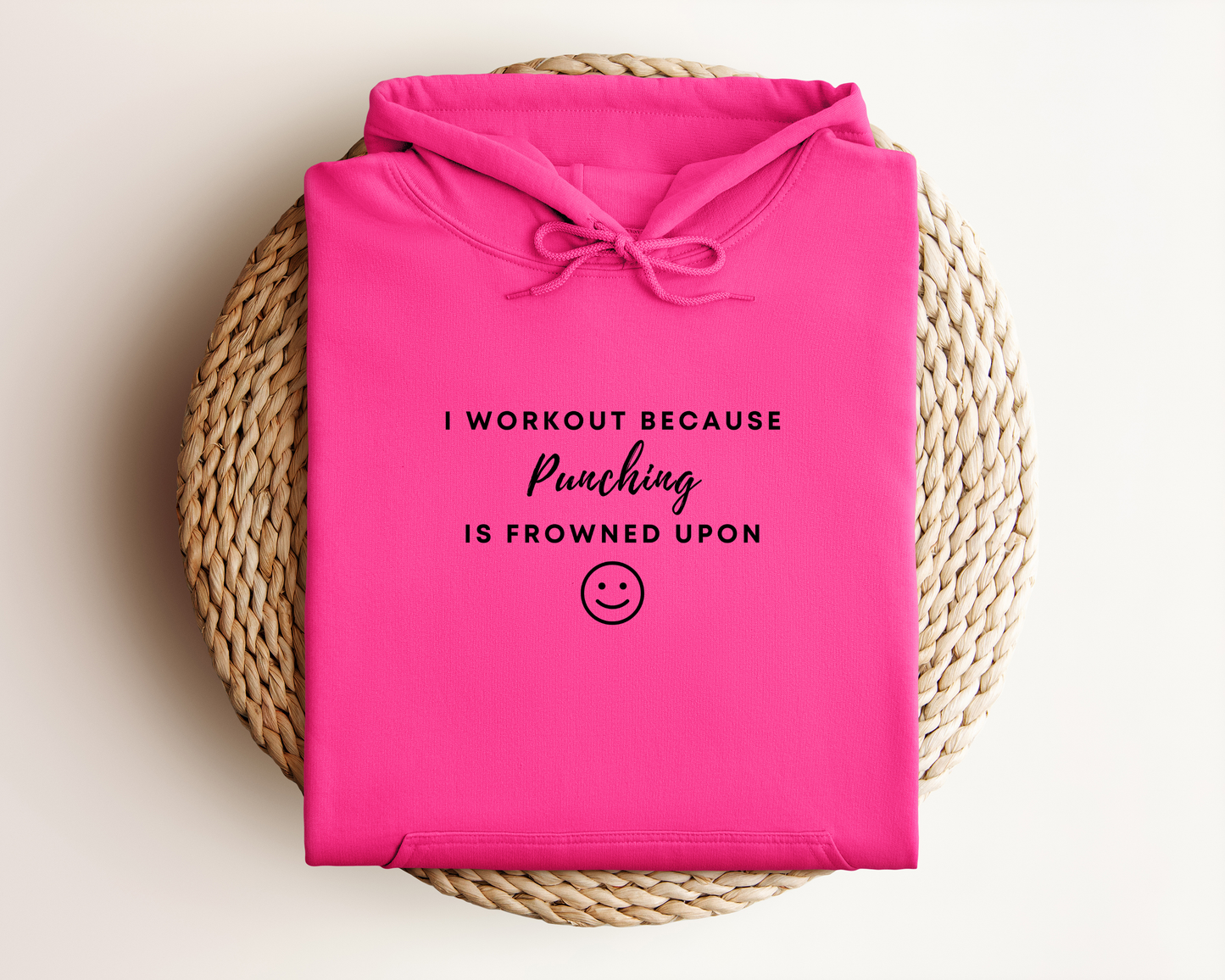 I WORKOUT BECAUSE PUNCHING IS FROWNED UPON HOODIE