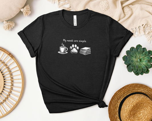 MY NEEDS ARE SIMPLE COFFEE DOG BOOK SHIRT