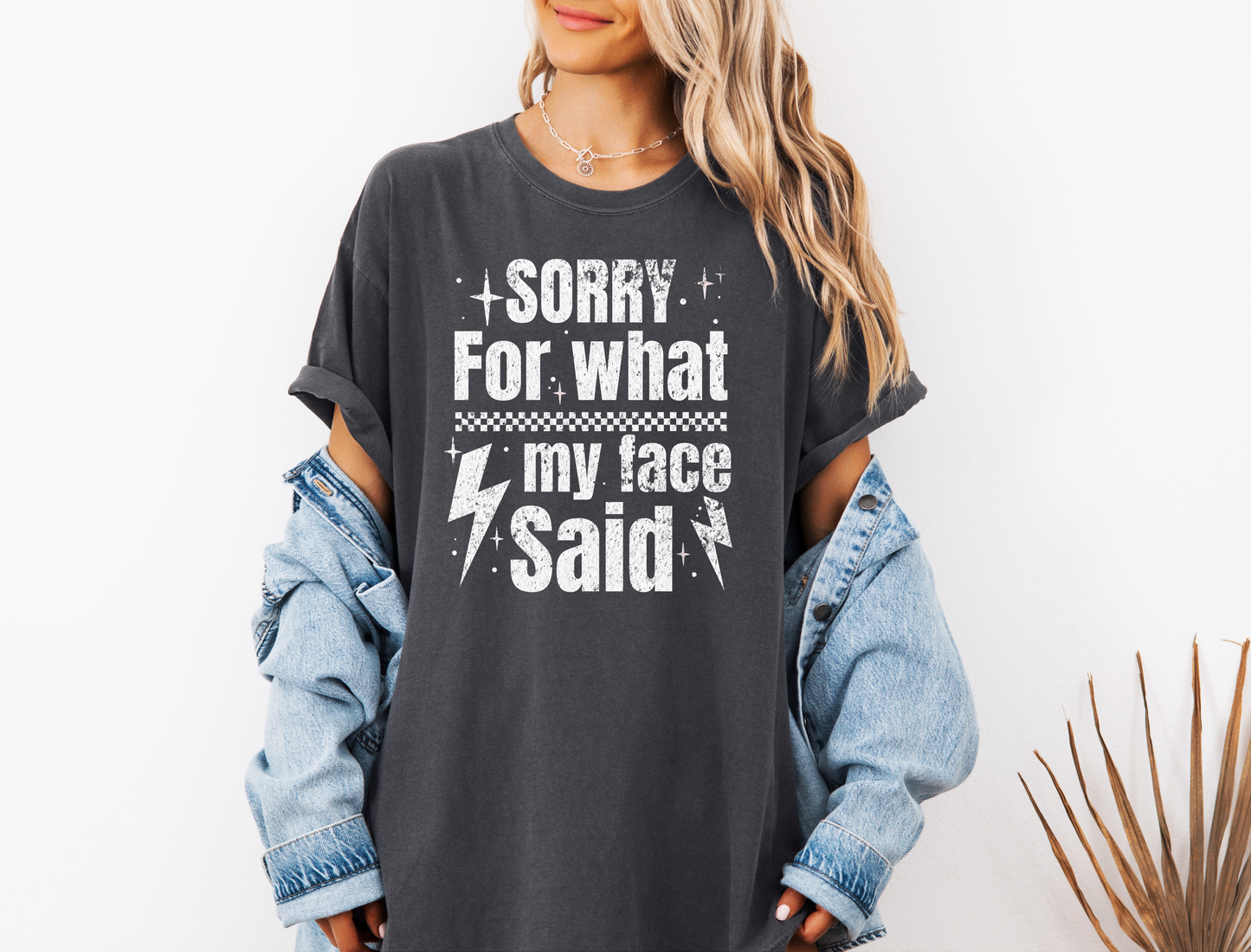 *NEW* SORRY FOR WHAT MY FACE SAID CC SHIRT