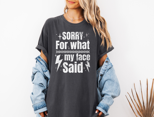 *NEW* SORRY FOR WHAT MY FACE SAID CC SHIRT