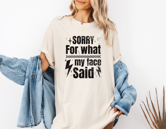 *NEW* SORRY FOR WHAT MY FACE SAID CC SHIRT