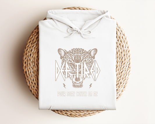 DEF TIRED POUR SOME COFFEE ON ME HOODIE
