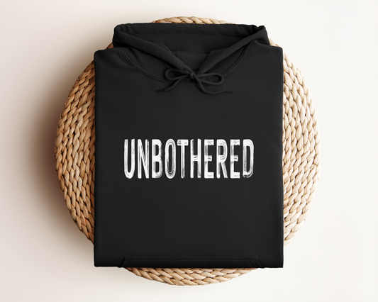 UNBOTHERED HOODIE