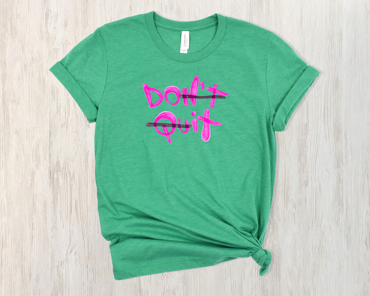 DON'T QUIT SHIRT