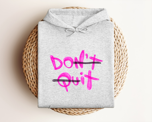 DON'T QUIT HOODIE