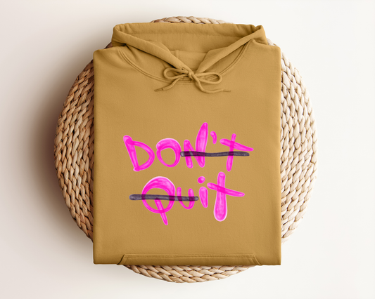 DON'T QUIT HOODIE