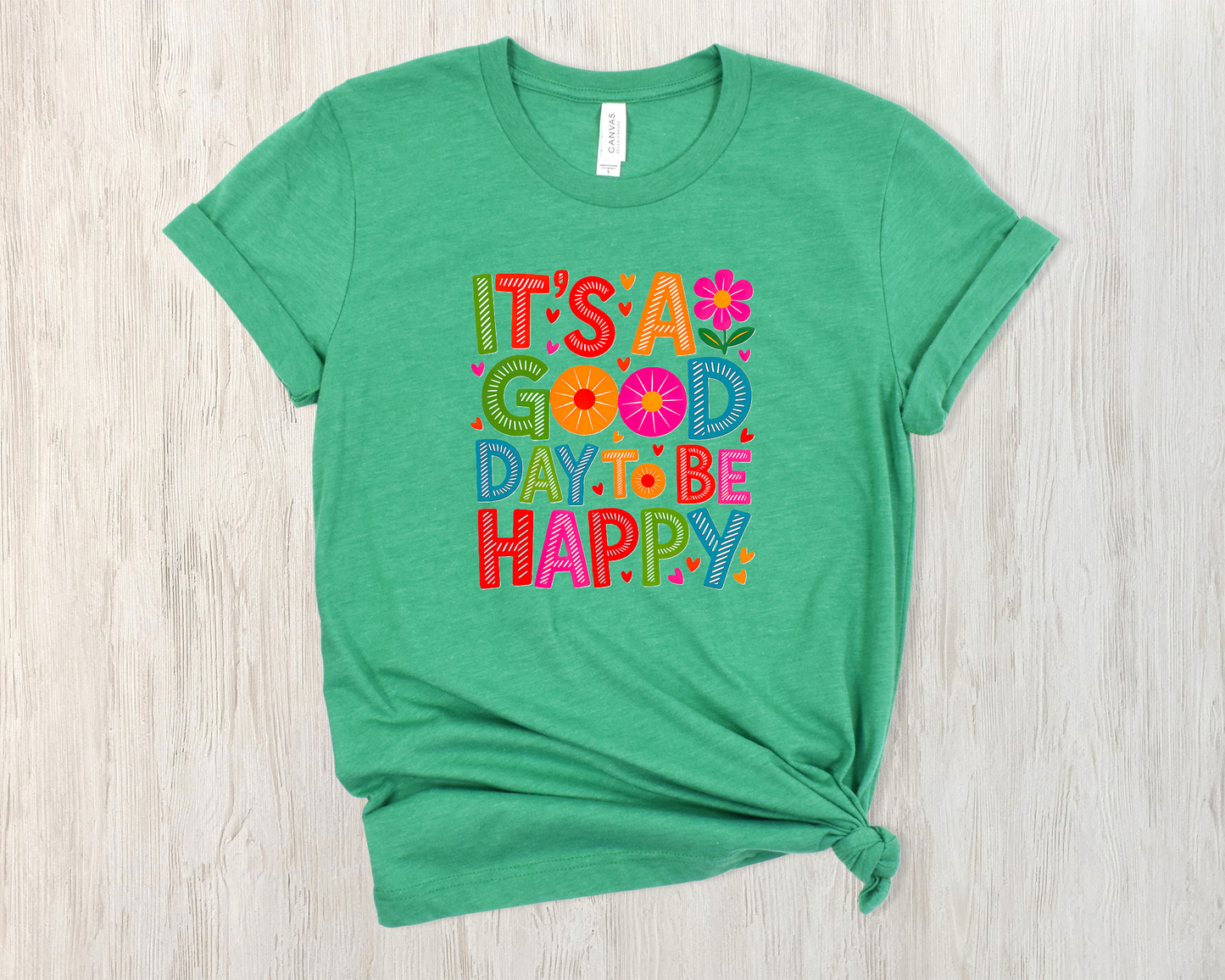 *NEW* IT'S A GOOD DAY TO BE HAPPY SHIRT
