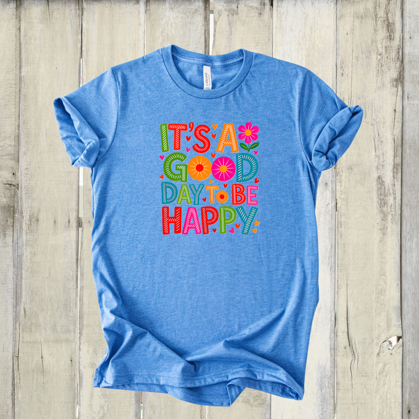 *NEW* IT'S A GOOD DAY TO BE HAPPY SHIRT