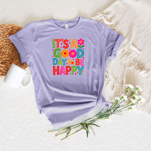 *NEW* IT'S A GOOD DAY TO BE HAPPY SHIRT