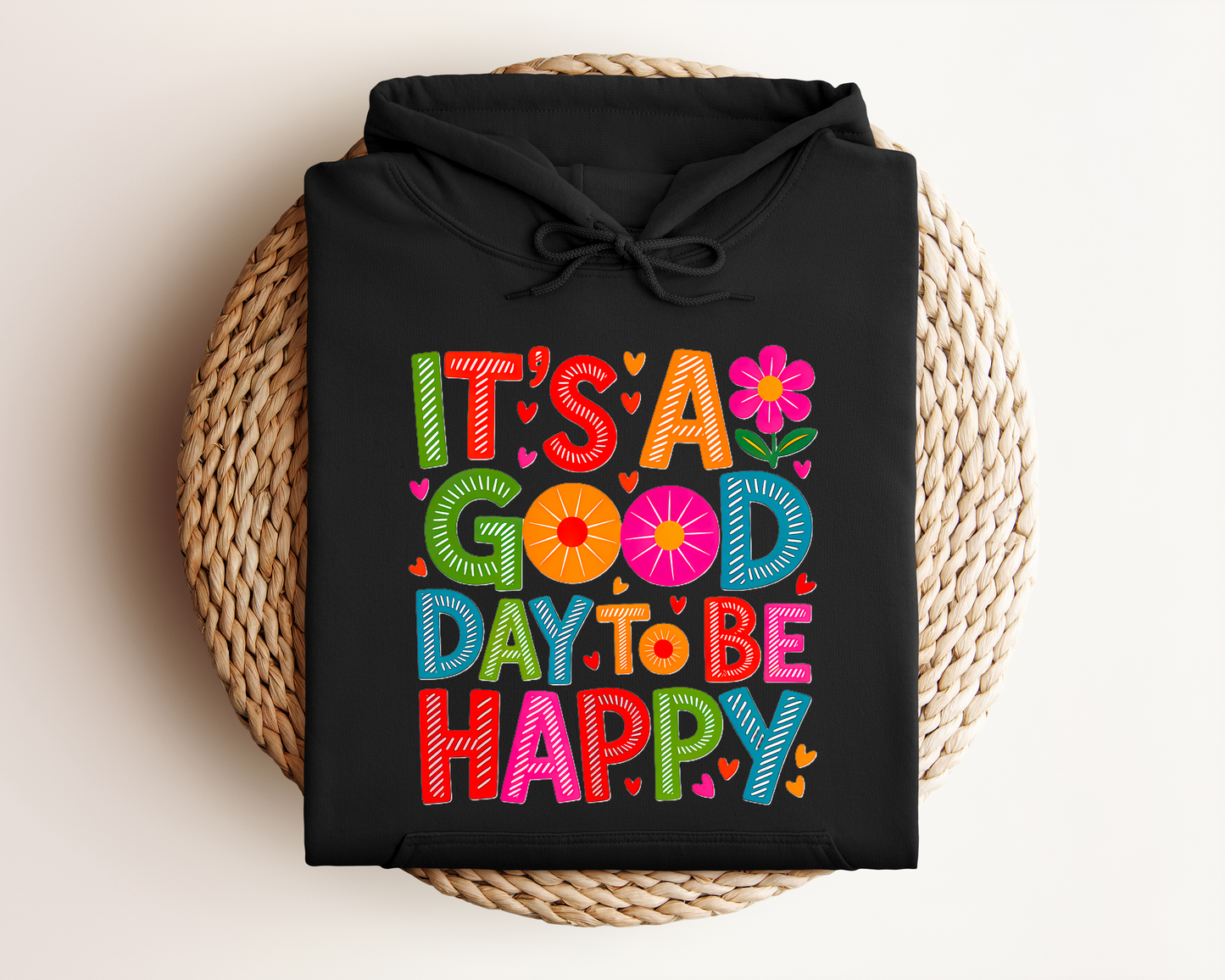 IT'S A GOOD DAY TO BE HAPPY HOODIE