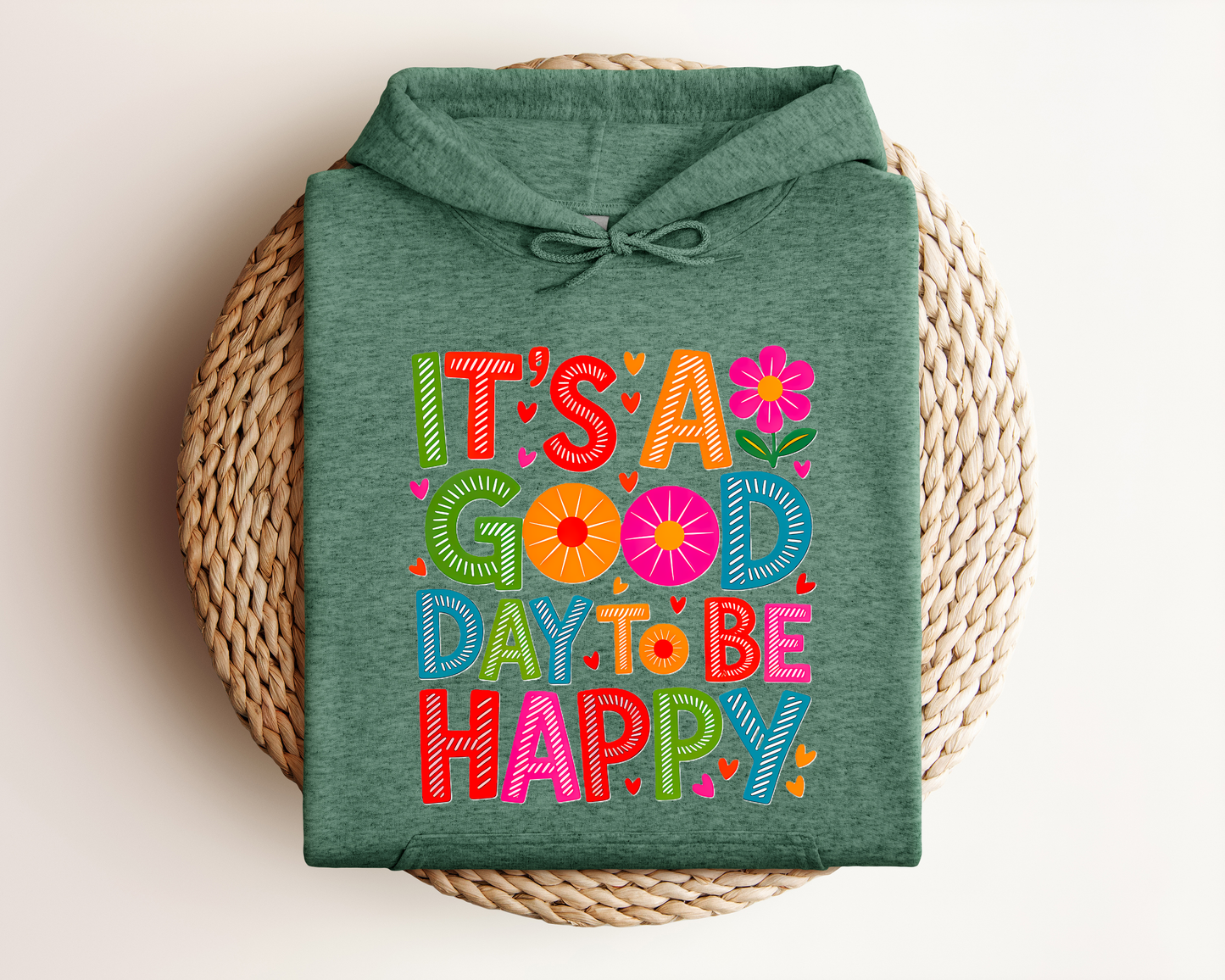 IT'S A GOOD DAY TO BE HAPPY HOODIE
