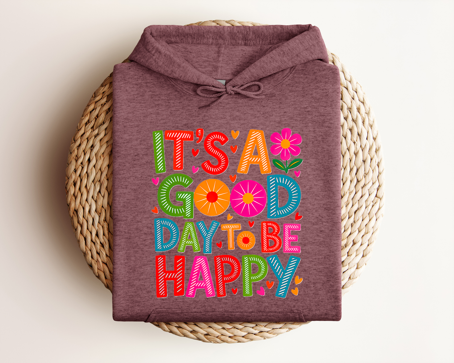 IT'S A GOOD DAY TO BE HAPPY HOODIE