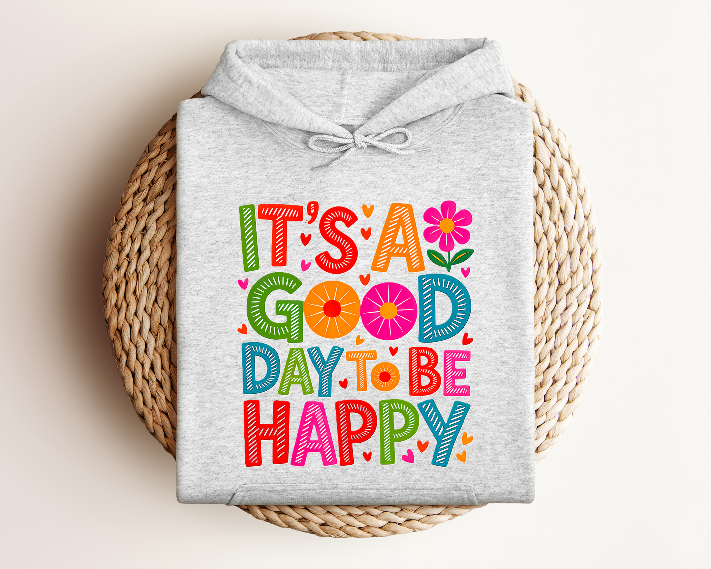 IT'S A GOOD DAY TO BE HAPPY HOODIE