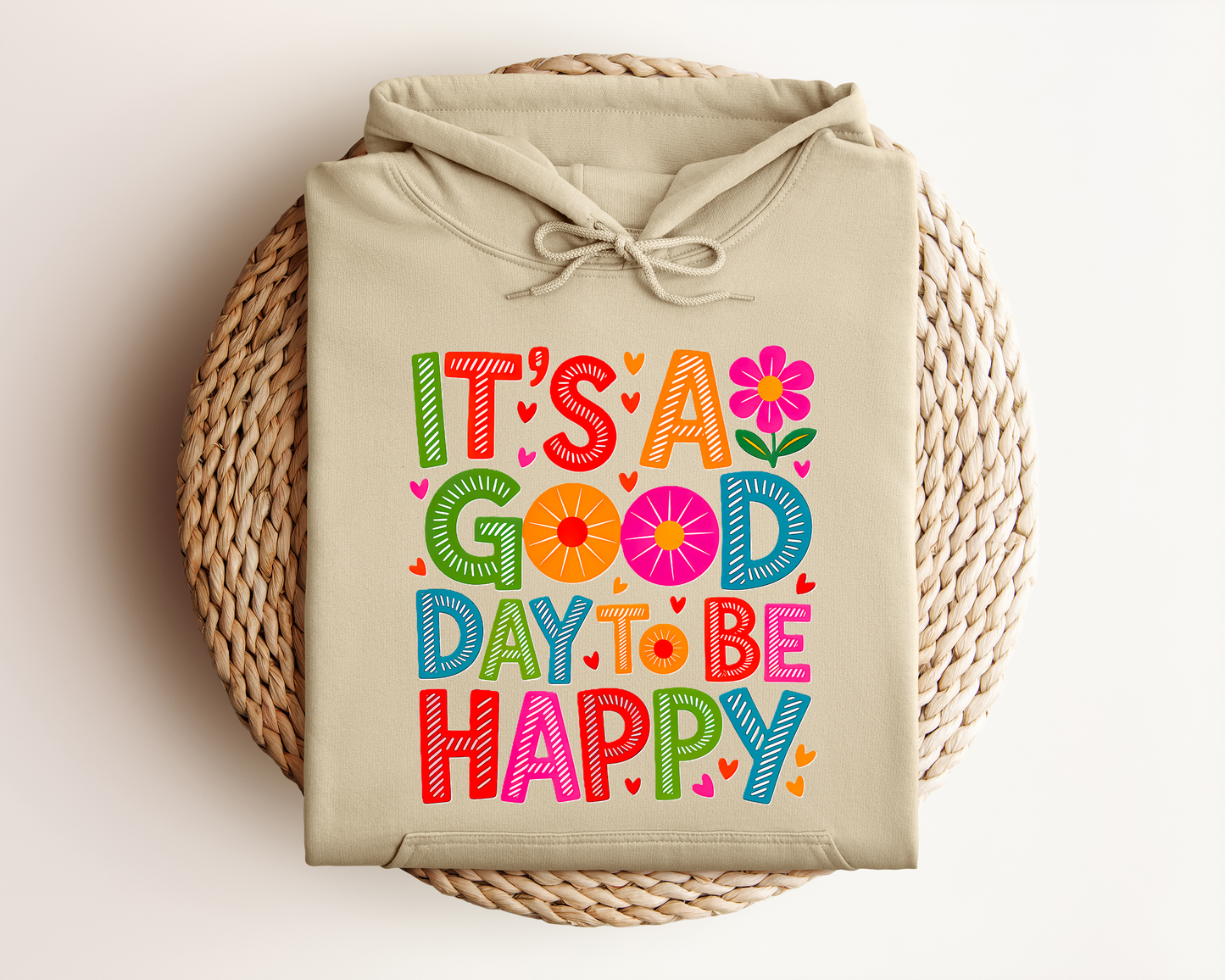 IT'S A GOOD DAY TO BE HAPPY HOODIE