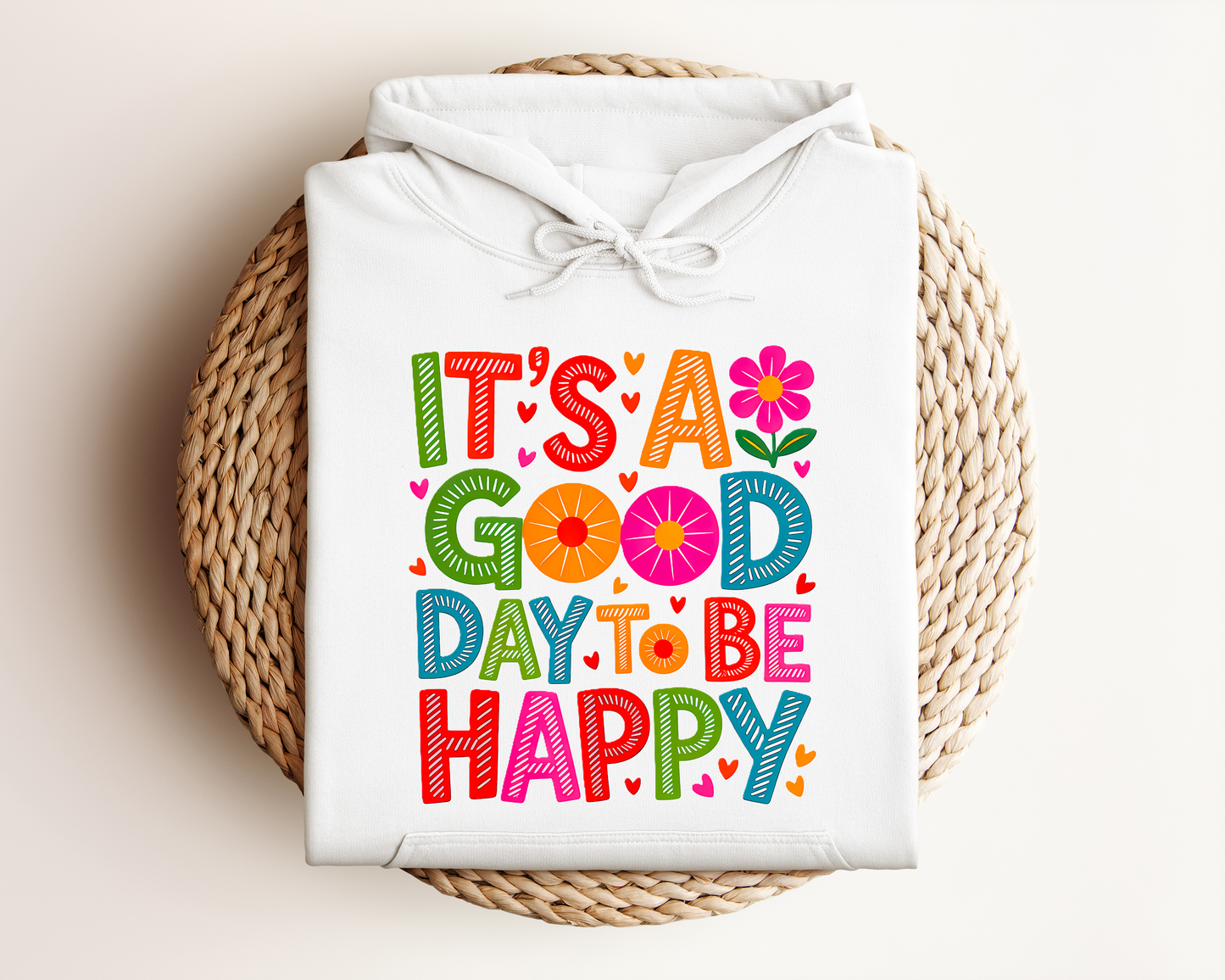 IT'S A GOOD DAY TO BE HAPPY HOODIE