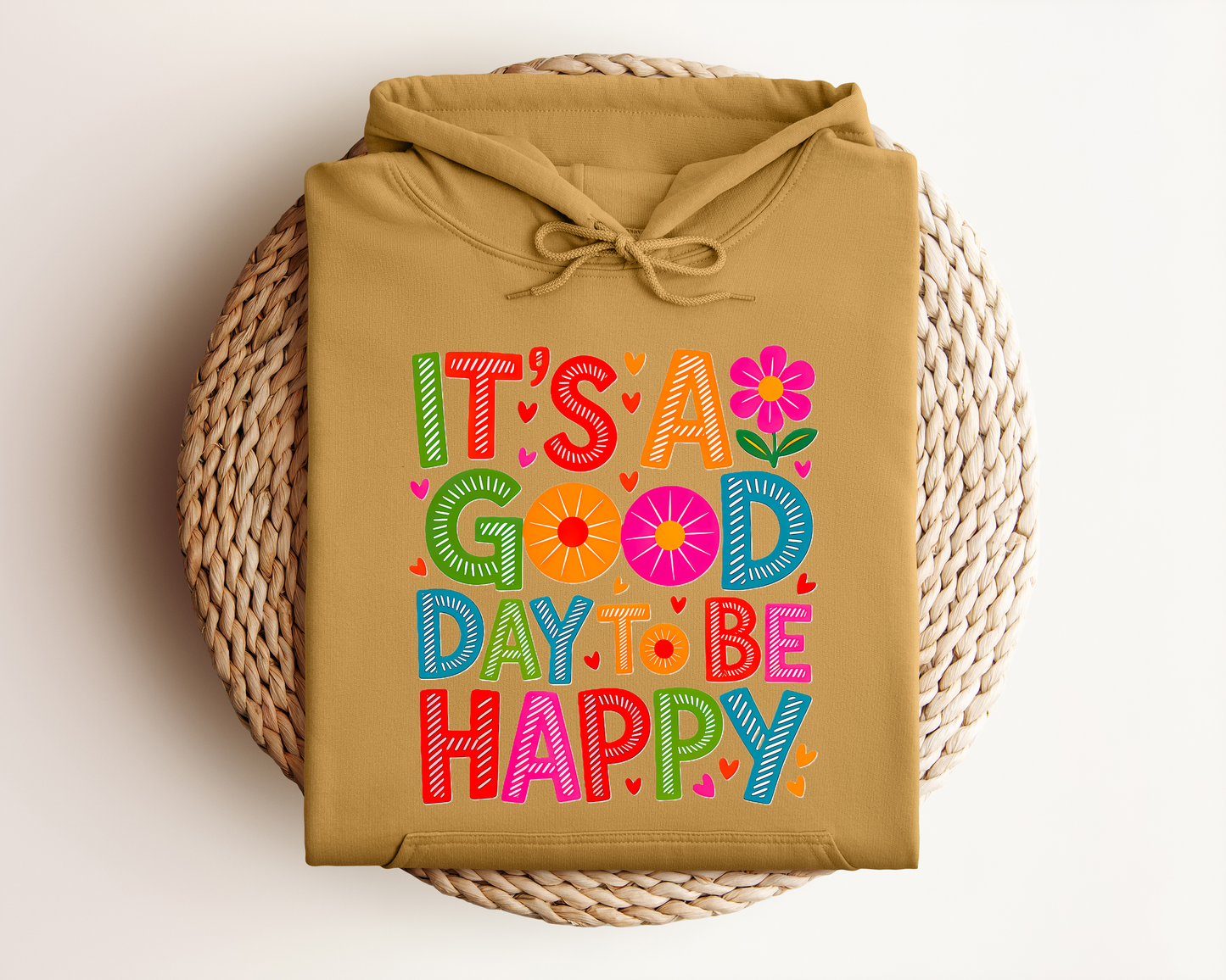 IT'S A GOOD DAY TO BE HAPPY HOODIE