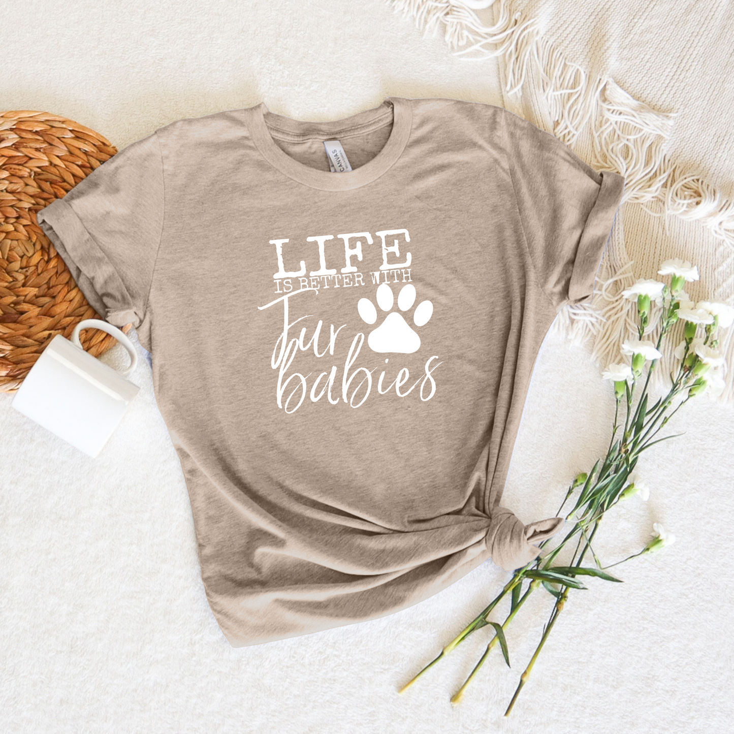 *NEW* LIFE IS BETTER WITH FUR BABIES SHIRT