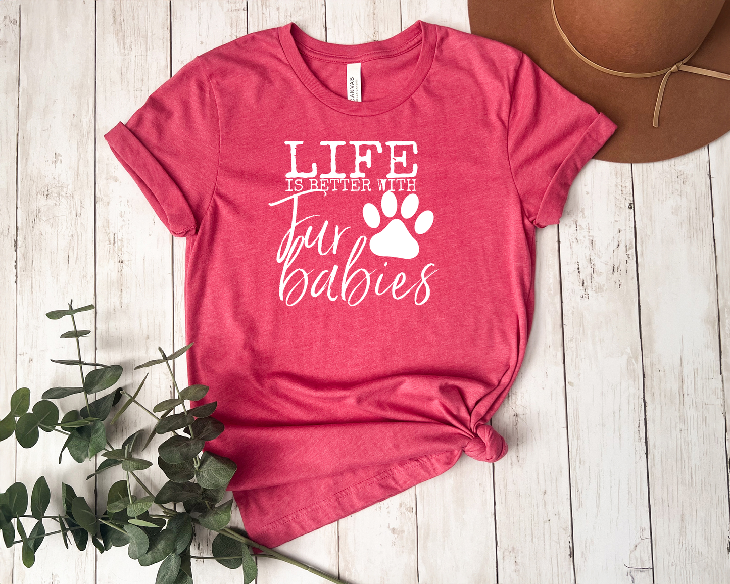 *NEW* LIFE IS BETTER WITH FUR BABIES SHIRT