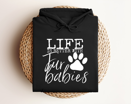 LIFE IS BETTER WITH FUR BABIES HOODIE