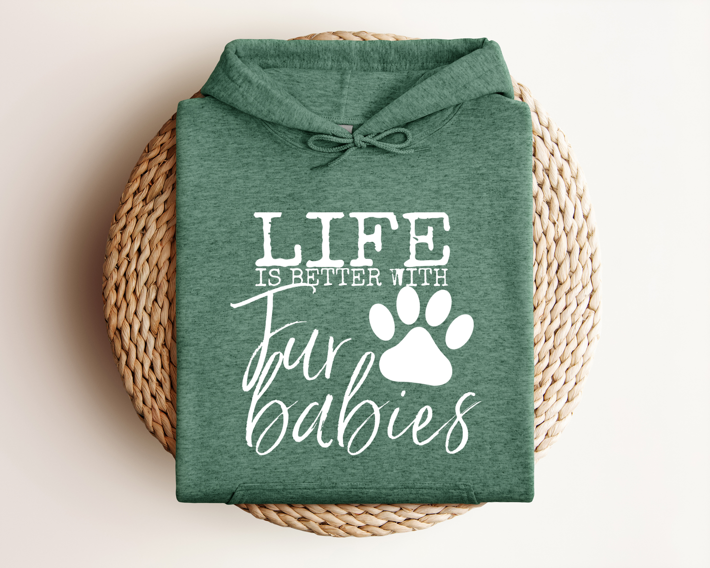 LIFE IS BETTER WITH FUR BABIES HOODIE