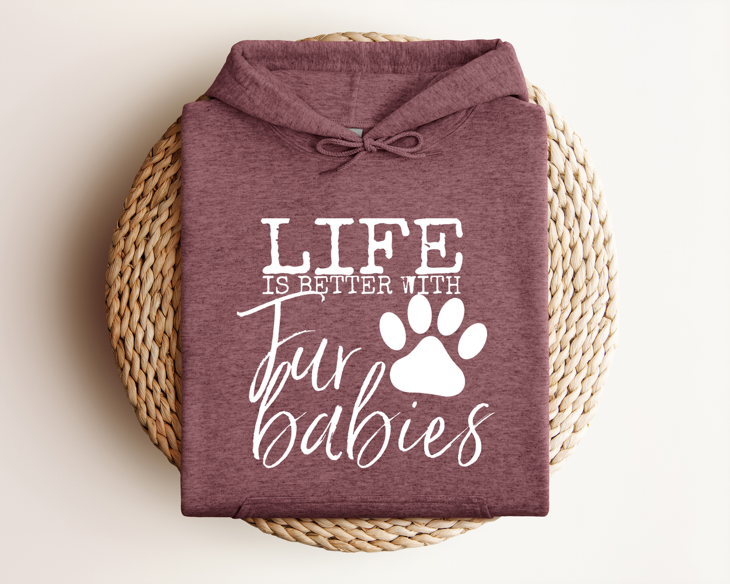 LIFE IS BETTER WITH FUR BABIES HOODIE